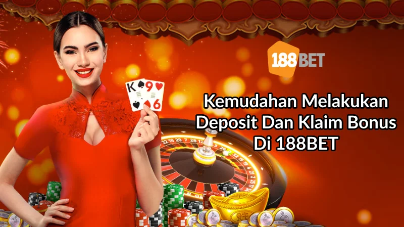 Kemudahan Melakukan Deposit dan Klaim Bonus di 188BET